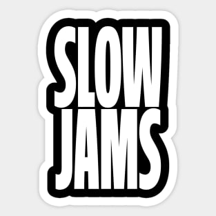 DEDICATED TO MY LOVERS OF SLOW JAMS Sticker